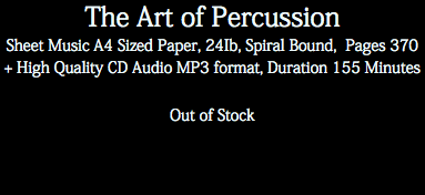 The Art of Percussion Sheet Music A4 Sized Paper, 24Ib, Spiral Bound, Pages 370 + High Quality CD Audio MP3 format, Duration 155 Minutes Out of Stock